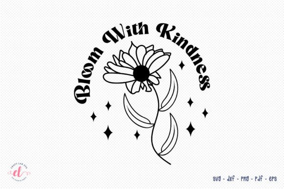 Bloom with Kindness: Flower Quote SVG for Crafts & Graphics