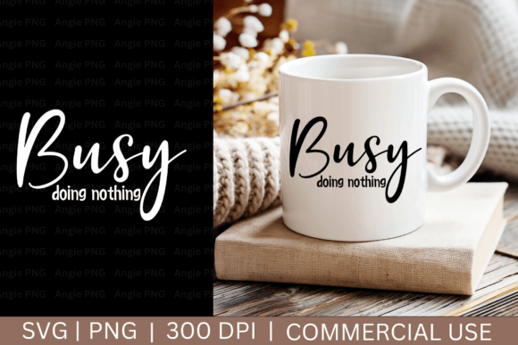 Busy Doing Nothing, Mama Funny Quote SVG: Graphics for Crafts & Content