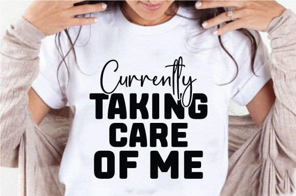 Currently Taking Care of Me Quote SVG: Crafts & Graphics Review