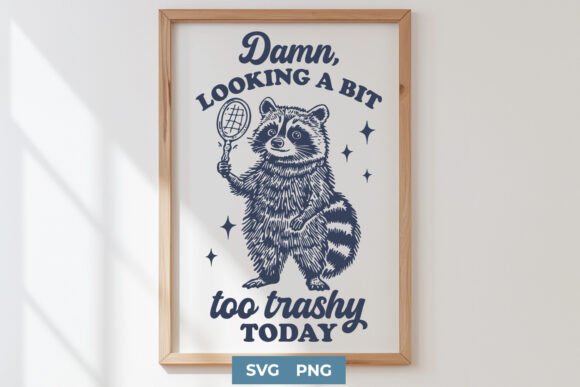 Funny Raccoon Trashy Quote Graphics for Crafts