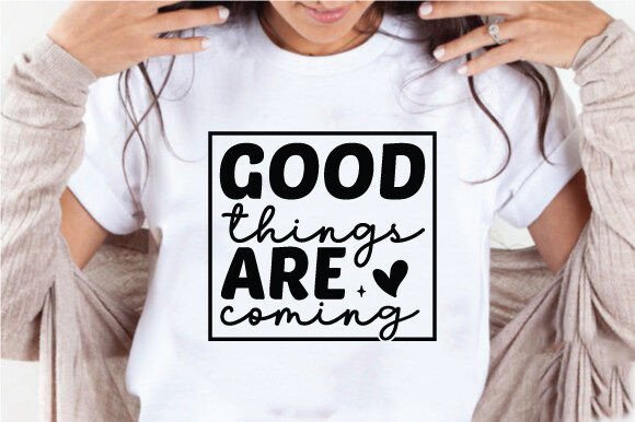 Good Things Are Coming Quote Graphics for Crafts & Content
