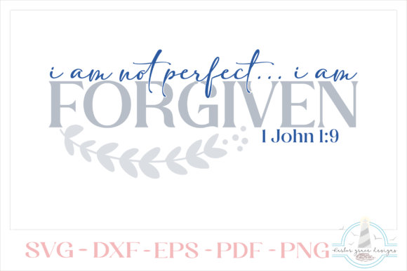 I’m Not Perfect, I’m Forgiven SVG Graphics for Crafts