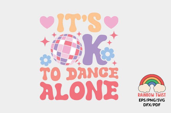 It’s Ok to Dance Alone Love Quote SVG: Graphics for Crafts & Creative Brands