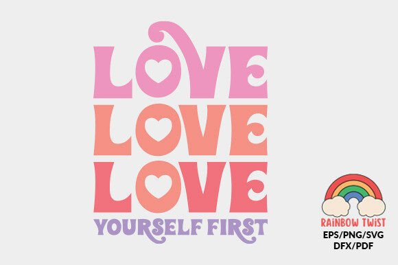 Love Yourself First SVG Graphics for Crafts & Branding
