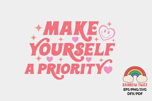 Make Yourself a Priority Love Quote SVG: Crafts & Graphics Review