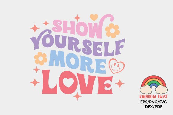 Show Yourself More Love Quote SVG: Crafts & Graphics